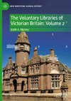 The Voluntary Libraries of Victorian Britain: Volume 2