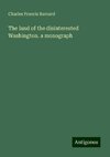 The land of the disinterested Washington. a monograph