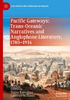 Pacific Gateways: Trans-Oceanic Narratives and Anglophone Literature, 1780-1914