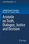 Aristotle on Truth, Dialogue, Justice and Decision