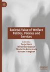 Societal Value of Welfare Politics, Policies and Services