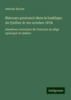 Discours prononcé dans la basilique de Québec le 1er octobre 1874