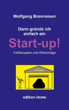 Dann gründe ich einfach ein Startup!