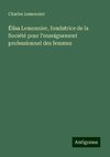 Élisa Lemonnier, fondatrice de la Société pour l'enseignement professionnel des femmes