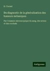 Du diagnostic de la généralisation des tumeurs mélaniques