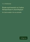 Étude expérimentale sur l'action thérapeutique et physiologique