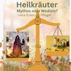 Heilkräuter - Mythos oder Medizin?