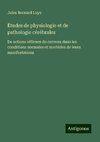 Études de physiologie et de pathologie cérébrales