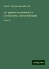 Les premières années de la Cochinchine, colonie française