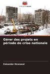 Gérer des projets en période de crise nationale