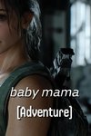 baby mama  (Adventure)