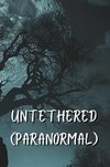 UNTETHERED  (Paranormal)