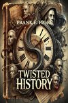 Twisted History