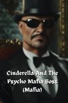 Cinderella And The Psycho Mafia Boss (Mafia)