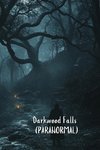 Darkwood Falls  (PARANORMAL)