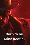 Born to be Mine (Mafia)