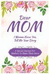 Dear Mom, I Wanna Know You, Tell Me Your Story