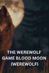 THE WEREWOLF GAME BLOOD MOON (WEREWOLF)