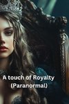 A touch of Royalty (Paranormal)