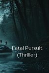 Fatal Pursuit (Thriller)