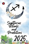 Sagittarius Rituals  and  Predictions 2025