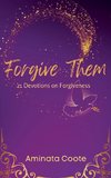 Forgive Them