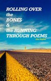 Rolling Over the Bones and the Running Through Poems