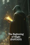 The Beginning of Magic (FANTASY)