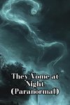 They Come at Night (Paranormal)