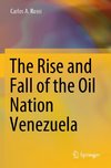 The Rise and Fall of the Oil Nation Venezuela