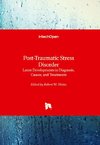 Post-Traumatic Stress Disorder - Latest Developments in Diagnosis, Causes, and Treatments