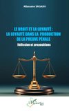 Le droit et la loyauté : La loyauté dans la production de la preuve pénale