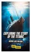 Exploring the Story of the Titanic