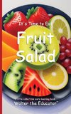 It's Time to Eat Fruit Salad