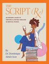 The Script (Rx) An Insider's Guide To Thriving & Staying Fabulous in Medical School