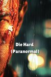 Die Hard (Paranormal)