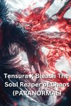 Tensura X Bleach The Soul Reaper of Chaos (PARANORMAL)