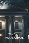 The Bank (PARANORMAL)