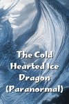 The Cold Hearted Ice Dragon (Paranormal)