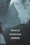 Ghosts of Wonderland (HORROR)