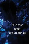 Blue rose smut (Paranormal)