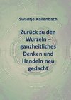 Zurück zu den Wurzeln - ganzheitliches Denken und Handeln neu gedacht