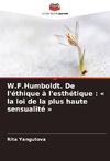 W.F.Humboldt. De l'éthique à l'esthétique : ' la loi de la plus haute sensualité '