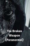 The Broken Weapon (Paranormal)