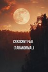 CrescentFall (Paranormal)