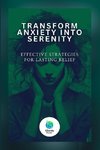 Transform Anxiety Into Serenity