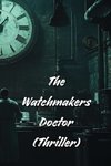 The Watchmakers Doctor (Thriller)