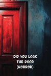 Did You Lock The Door (Horror)