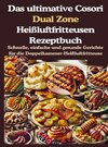 Das ultimative Cosori Dual Zone Heißluftfritteusen Rezeptbuch