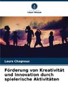 Förderung von Kreativität und Innovation durch spielerische Aktivitäten